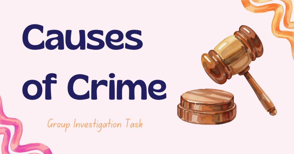 Causes of Crime Group Research Task