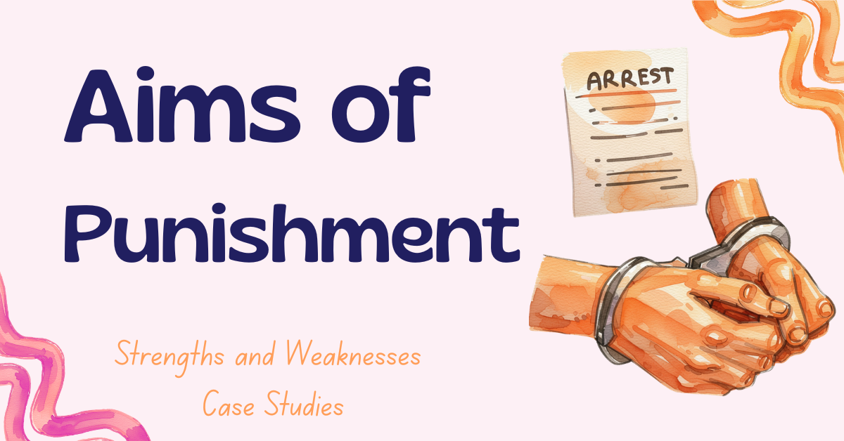 Aims of Punishment – Strengths and Weaknesses Case Studies